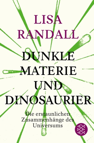 Randall, Lisa. Dunkle Materie und Dinosaurier - Die erstaunlichen Zusammenhänge des Universums. S. Fischer Verlag, 2018.
