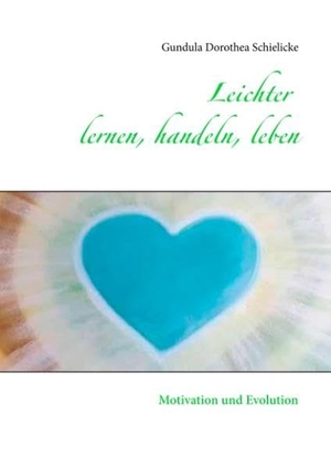 Schielicke, Gundula Dorothea. Leichter lernen, handeln, leben - Motivation und Evolution. Books on Demand, 2018.