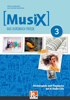 Detterbeck, Markus / Gero Schmidt-Oberländer. MusiX 3 (Ausgabe ab 2019) Audio-Aufnahmen - Das Kursbuch Musik 3. Helbling Verlag GmbH, 2023.