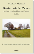 Denken wir der Zeiten