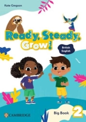 Gregson, Kate. Ready, Steady, Grow! Level 2 Big Book British English. Cambridge University Press & Assessment, 2026.