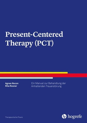 Nocon, Agnes / Rita Rosner. Present-Centered Therapy - Ein Manual zur Behandlung der anhaltenden Trauerstörung. Hogrefe Verlag GmbH + Co., 2026.