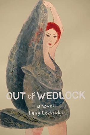 Lockridge, Larry. Out of Wedlock - A Novel. Iguana Books, 2022.