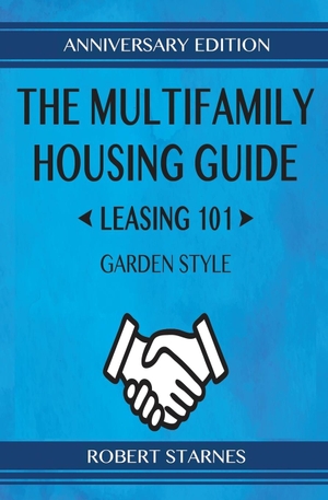 Starnes, Robert. The Multifamily Housing Guide - Leasing 101 - Garden Style. Starnes Books, 2018.