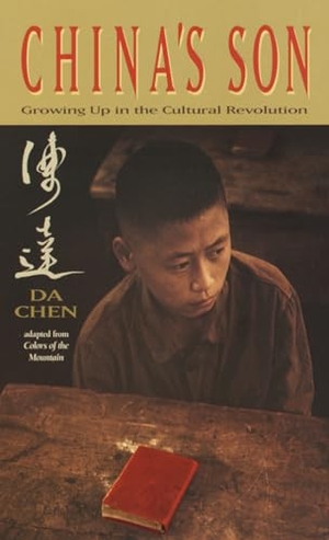 Chen, Da. China's Son - Growing Up in the Cultural Revolution. Penguin Random House LLC, 2004.