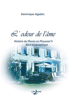 Jégaden, Dominique. L'odeur de l'âme - Histoire du Plessis en Plouezoc'h. Books on Demand, 2020.