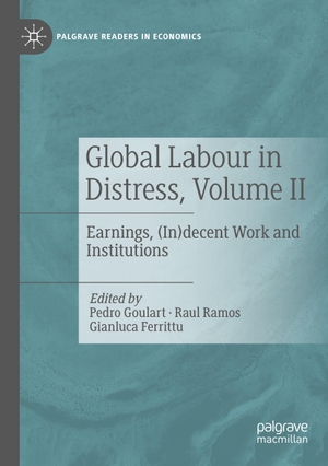 Goulart, Pedro / Gianluca Ferrittu et al (Hrsg.). Global Labour in Distress, Volume II - Earnings, (In)decent Work and Institutions. Springer International Publishing, 2024.
