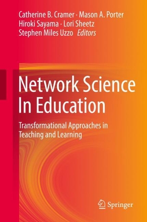 Cramer, Catherine B. / Mason A. Porter et al (Hrsg.). Network Science In Education - Transformational Approaches in Teaching and Learning. Springer International Publishing, 2018.