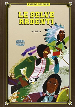 Salgari, Emilio. Le selve ardenti. Mursia, 2011.