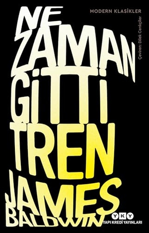 Baldwin, James. Ne Zaman Gitti. Yapi Kredi Yayinlari YKY, 2024.