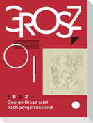 George Grosz. 1922: George Grosz reist nach Sowjetrussland