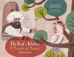 Shah, Idries. The Bird's Relative / O Parente do Pássaro - Bilingual English-Portuguese Edition / edição bilíngue em inglês-português. Hoopoe Books, 2024.