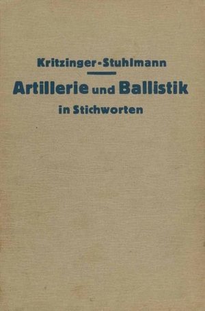 Oberst, W. / Kritzinger, H. -H. et al. Artillerie und Ballistik in Stichworten. Springer Berlin Heidelberg, 1939.