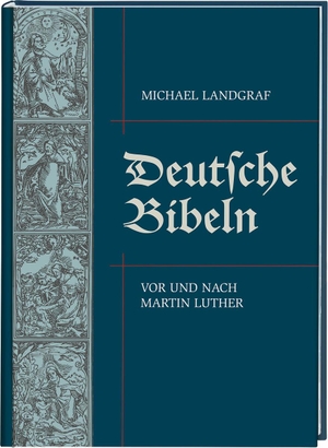Landgraf, Michael. Deutsche Bibeln - vor und nach Martin Luther. Deutsche Bibelges., 2022.