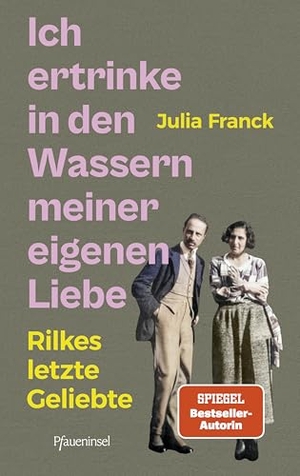 Franck, Julia. Ich ertrinke in den Wassern meiner eigenen Liebe - Rilkes letzte Geliebte. Pfaueninsel, 2026.