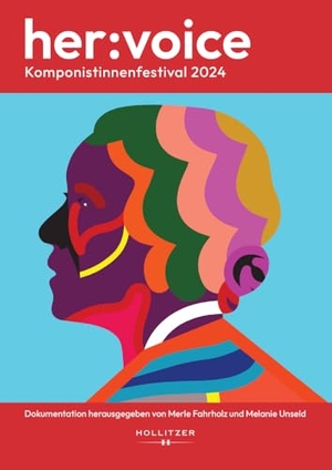 Fahrholz, Merle / Melanie Unseld (Hrsg.). her:voice 2024 - Komponistinnenfestival. Hollitzer Wissenschaftsv., 2025.
