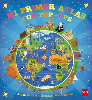 Ganeri, Anita / Teresa Tellechea. Mi primer atlas con pop-ups. Fundación Santa María-Ediciones SM, 2012.