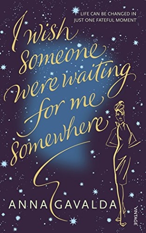 Gavalda, Anna. I Wish Someone Were Waiting for Me Somewhere. DK, 2008.