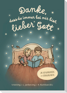 Danke, dass du immer bei mir bist, lieber Gott