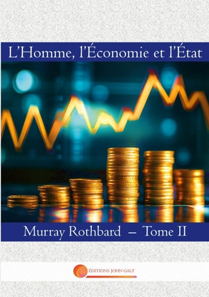 Rothbard, Murray. L'Homme, l'Economie et l'Etat - Tome II. SAS Editions John Galt, 2026.