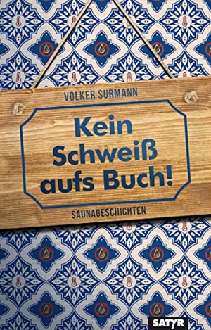 Surmann, Volker. Kein Schweiß aufs Buch! - Saunageschichten. Satyr Verlag, 2024.