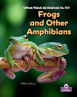Kalman, Bobbie / Reagan Miller. Frogs and Other Amphibians. Crabtree Publishing Company, 2026.