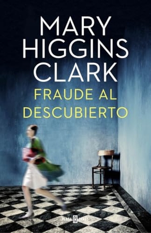 Clark, Mary Higgins. Fraude Al Descubierto / The Melody Lingers on. Plaza y Janes, 2016.