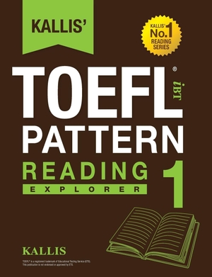 Kallis. Kallis' TOEFL iBT Pattern Reading 1 - Explorer (College Test Prep 2016 + Study Guide Book + Practice Test + Skill Building - TOEFL iBT 2016). Kallis Edu, 2016.