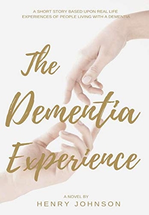 Johnson, Henry. The Dementia Experience. Lulu Press, 2019.