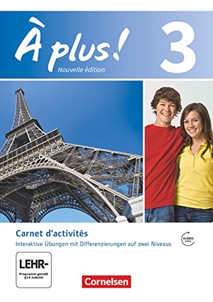 Becker, Julius / Friebe, Mirjam et al. À plus! Nouvelle édition. Band 3. Carnet d'activités mit interaktiven Übungen auf scook.de, Video und Audio online - Mit eingelegtem Förderheft. Cornelsen Verlag GmbH, 2016.