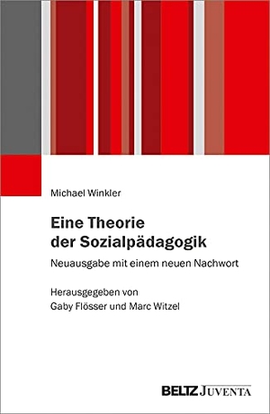 Winkler, Michael. Eine Theorie der Sozialpädagogik - Neuausgabe mit einem neuen Nachwort. Herausgegeben von Gaby Flösser und Marc Witzel. Juventa Verlag GmbH, 2021.