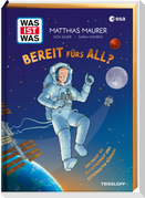 WAS IST WAS Bereit fürs All? Das musst du als Astronaut und Astronautin können!