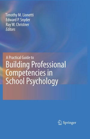 Lionetti, Timothy M / Edward P Snyder et al (Hrsg.). A Practical Guide to Building Professional Competencies in School Psychology. Springer Nature Singapore, 2010.