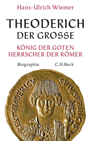 Hans-Ulrich Wiemer. Theoderich der Große - König der Goten, Herrscher der Römer. C.H.Beck, 2018.