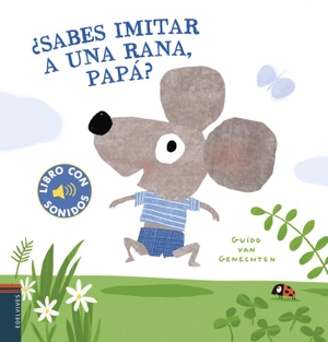 Genechten, Guido Van. ¿Sabes imitar a una rana, papá?. Editorial Luis Vives (Edelvives), 2020.