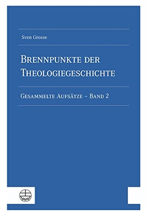 Grosse, Sven. Brennpunkte der Theologiegeschichte - Gesammelte Aufsätze - Band 2. Evangelische Verlagsansta, 2022.