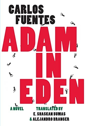 Fuentes, Carlos. Adam in Eden. Deep Vellum Publishing, 2013.