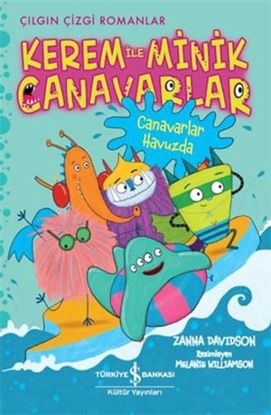 Davidson, Zanna. Kerem ile Minik Canavarlar - Canavarlar Havuzda. Türkiye Is Bankasi Kültür Yayinlari, 2019.