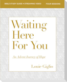 Waiting Here for You Bible Study Guide Plus Streaming Video