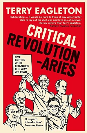 Eagleton, Terry. Critical Revolutionaries - Five Critics Who Changed the Way We Read. Yale University Press, 2023.