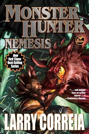 Correia, Larry. Monster Hunter Nemesis. Baen, 2026.