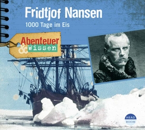 Wakonigg, Daniela. Fridtjof Nansen - 1000 Tage im Eis. Headroom Sound Production, 2011.