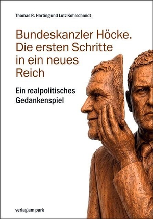 Harting, Thomas / Lutz Kohlschmidt. Bundeskanzler Höcke. Die ersten Schritte in ein neues Reich - Ein realpolitisches Gedankenspiel. Edition Ost Im Verlag Das, 2026.