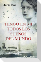Tengo En Mi Todos Los Sueños del Mundo / I Have Inside Me All the Dreams in the World