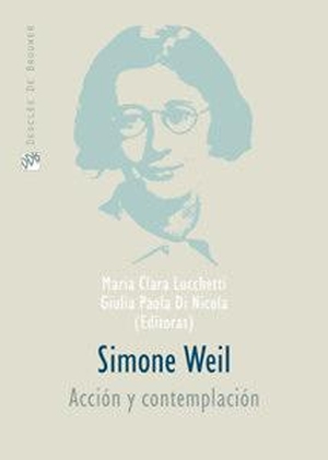 Di Nicola, Giulia Paola / Bingemer, Maria Clara Lucchetti et al. Simone Weil : acción y contemplación. Desclée De Brouwer, 2007.