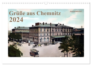 Grüße aus Chemnitz (Wandkalender 2024 DIN A3 quer), CALVENDO Monatskalender - Die schönsten Postkarten aus der Kaiserzeit. Calvendo, 2023.