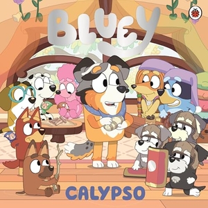 Bluey (Hrsg.). Bluey: Calypso. Penguin Books Ltd (UK), 2025.