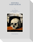 Historia Vampyrorum, das ist: Geschichte und umständliche Beschreibung derer im Grabe schmatzenden, wiederkehrenden, und denen Lebendigen das Blut aussaugenden Toten