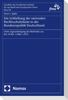 Die Schließung der unionalen Rechtsschutzlücke in der Bundesrepublik Deutschland