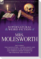 The Collected Supernatural and Weird Fiction of Mrs Molesworth-Including Two Novelettes, 'Unexplained' and 'The Shadow in the Moonlight, ' and Thirtee